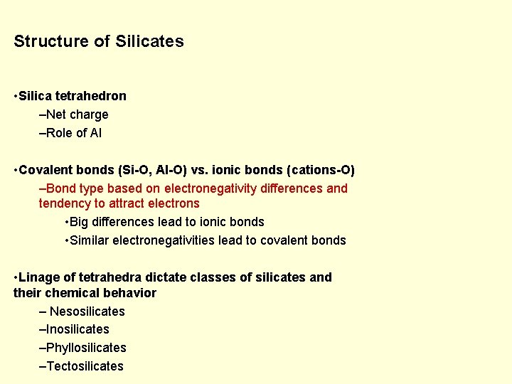 Structure of Silicates • Silica tetrahedron –Net charge –Role of Al • Covalent bonds
