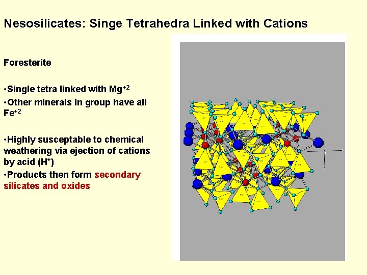 Nesosilicates: Singe Tetrahedra Linked with Cations Foresterite • Single tetra linked with Mg+2 •