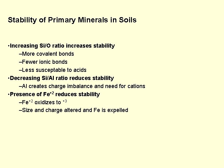 Stability of Primary Minerals in Soils • Increasing Si/O ratio increases stability –More covalent