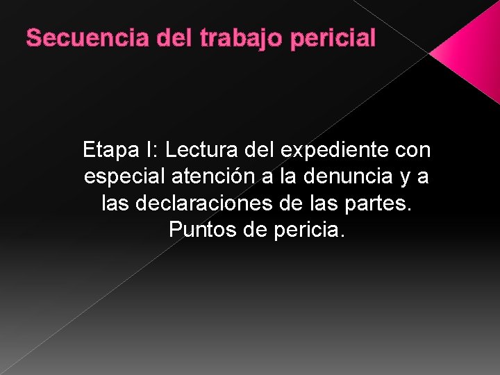 Secuencia del trabajo pericial Etapa I: Lectura del expediente con especial atención a la