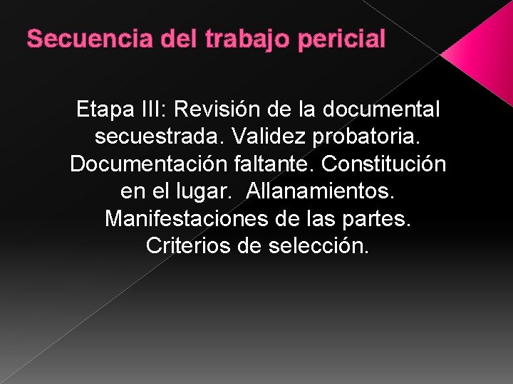 Secuencia del trabajo pericial Etapa III: Revisión de la documental secuestrada. Validez probatoria. Documentación