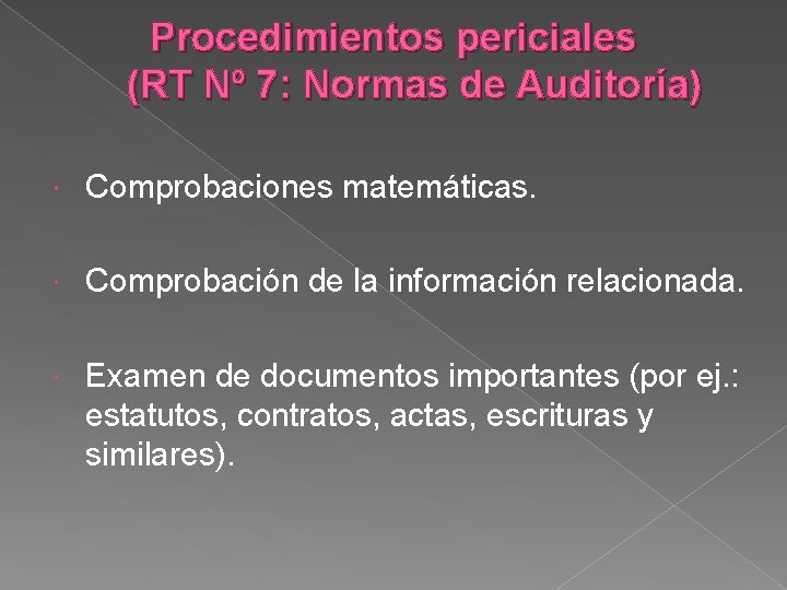 Procedimientos periciales (RT Nº 7: Normas de Auditoría) Comprobaciones matemáticas. Comprobación de la información