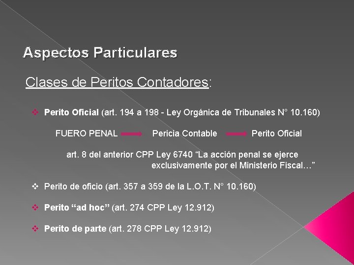 Aspectos Particulares Clases de Peritos Contadores: v Perito Oficial (art. 194 a 198 -