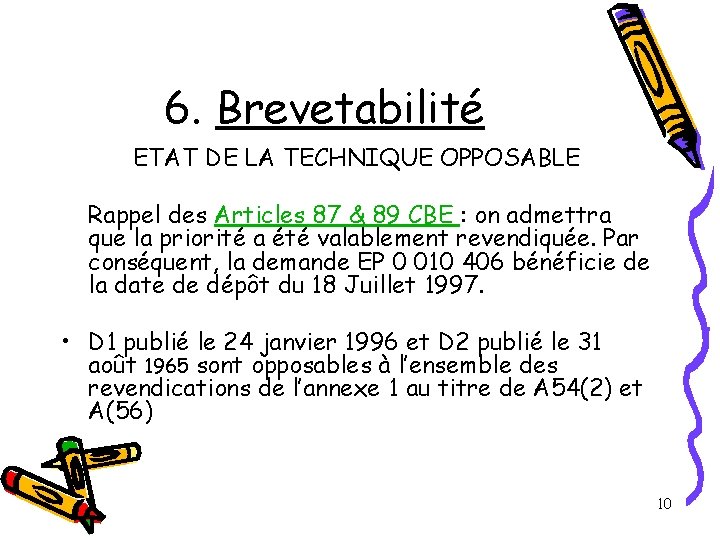 6. Brevetabilité ETAT DE LA TECHNIQUE OPPOSABLE Rappel des Articles 87 & 89 CBE