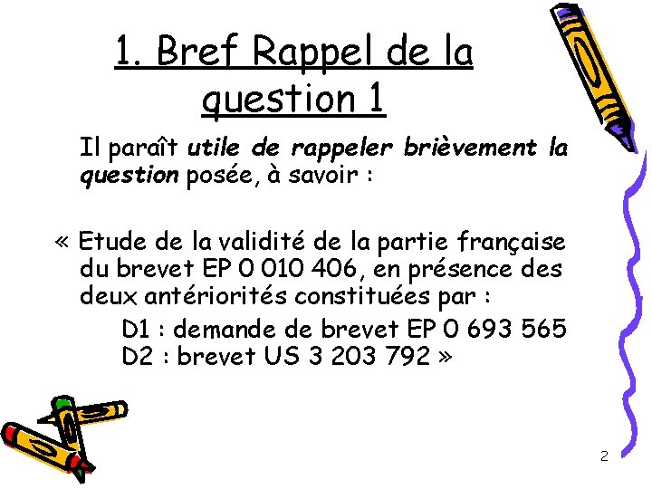 1. Bref Rappel de la question 1 Il paraît utile de rappeler brièvement la