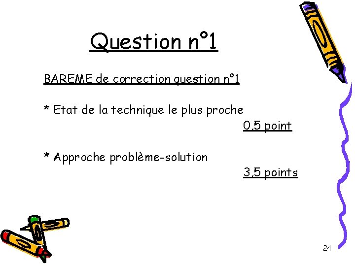 Question n° 1 BAREME de correction question n° 1 * Etat de la technique