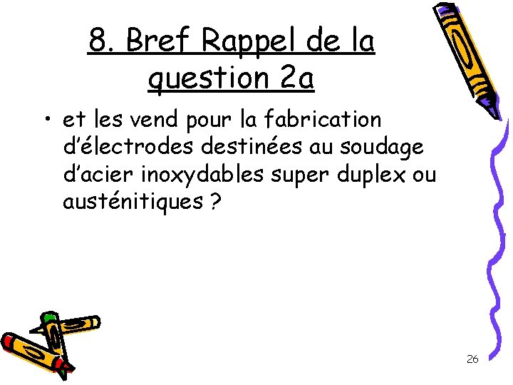 8. Bref Rappel de la question 2 a • et les vend pour la