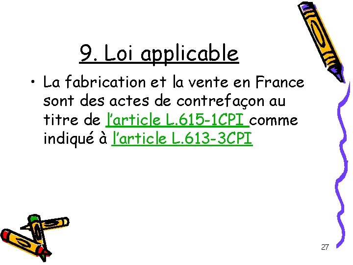 9. Loi applicable • La fabrication et la vente en France sont des actes