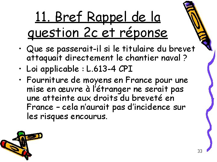 11. Bref Rappel de la question 2 c et réponse • Que se passerait-il