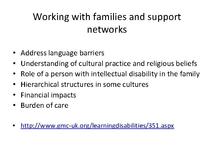 Working with families and support networks • • • Address language barriers Understanding of