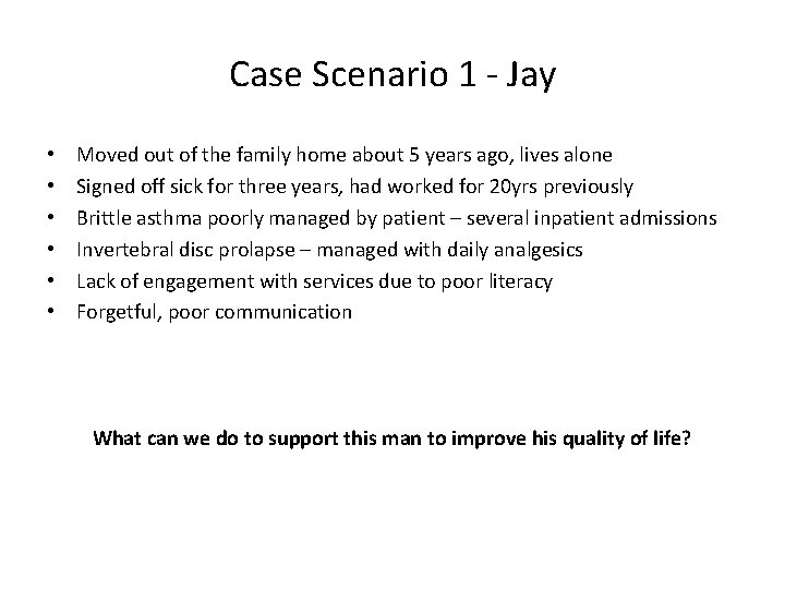 Case Scenario 1 - Jay • • • Moved out of the family home