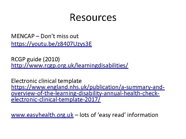 Resources MENCAP – Don’t miss out https: //youtu. be/z 8407 Uzys 3 E RCGP