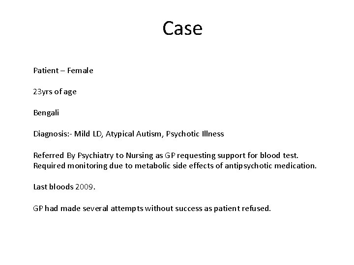 Case Patient – Female 23 yrs of age Bengali Diagnosis: - Mild LD, Atypical