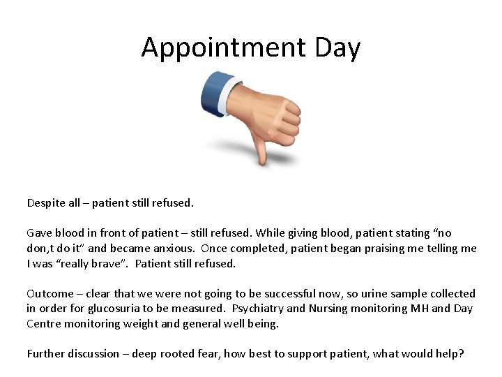 Appointment Day Despite all – patient still refused. Gave blood in front of patient
