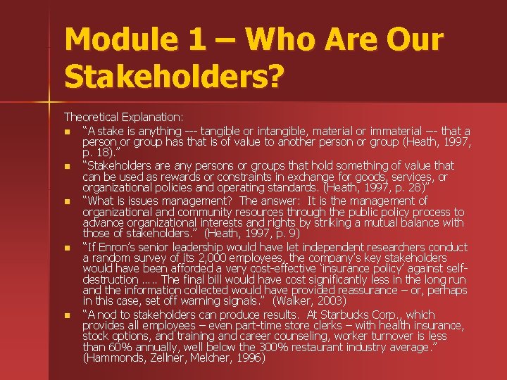 Module 1 – Who Are Our Stakeholders? Theoretical Explanation: n “A stake is anything