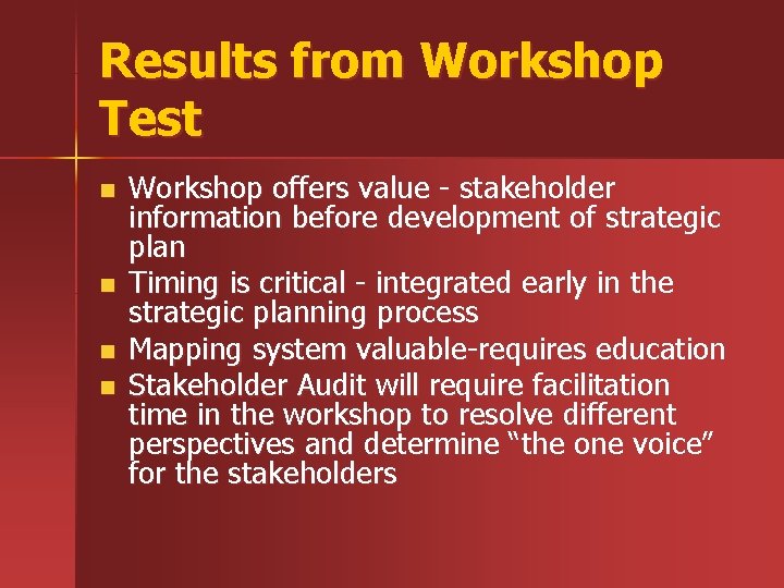 Results from Workshop Test n n Workshop offers value - stakeholder information before development