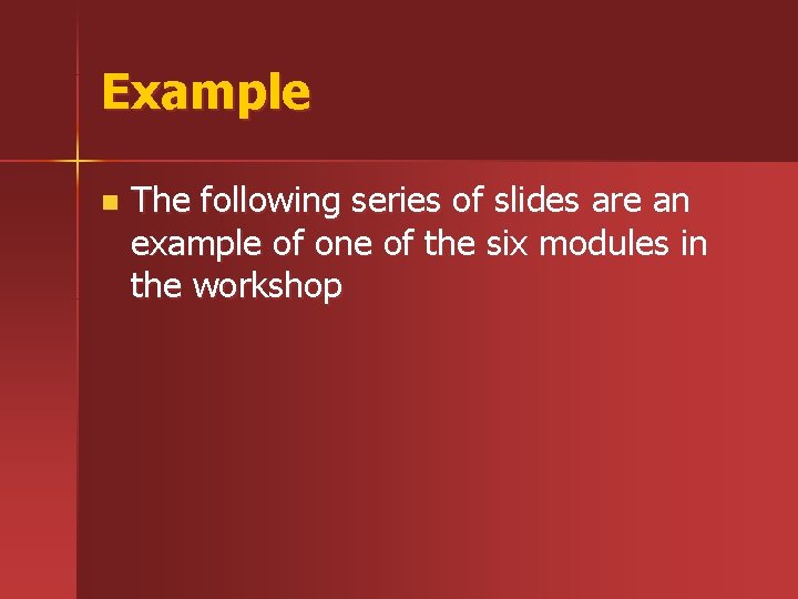 Example n The following series of slides are an example of one of the