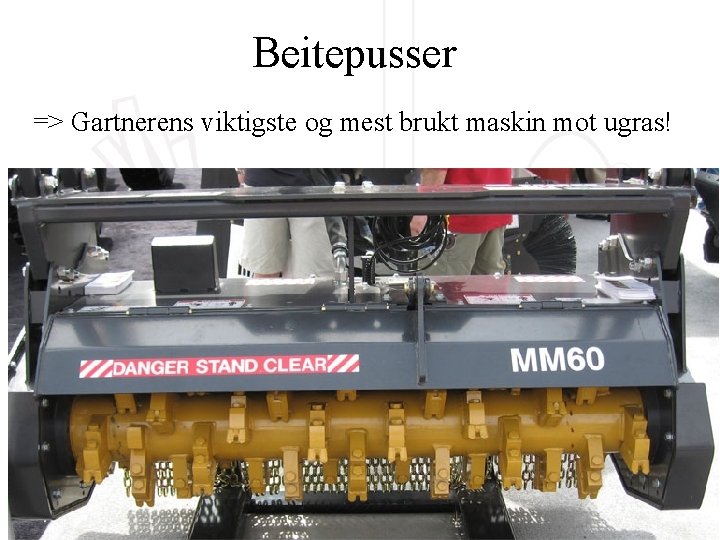 Beitepusser => Gartnerens viktigste og mest brukt maskin mot ugras! 