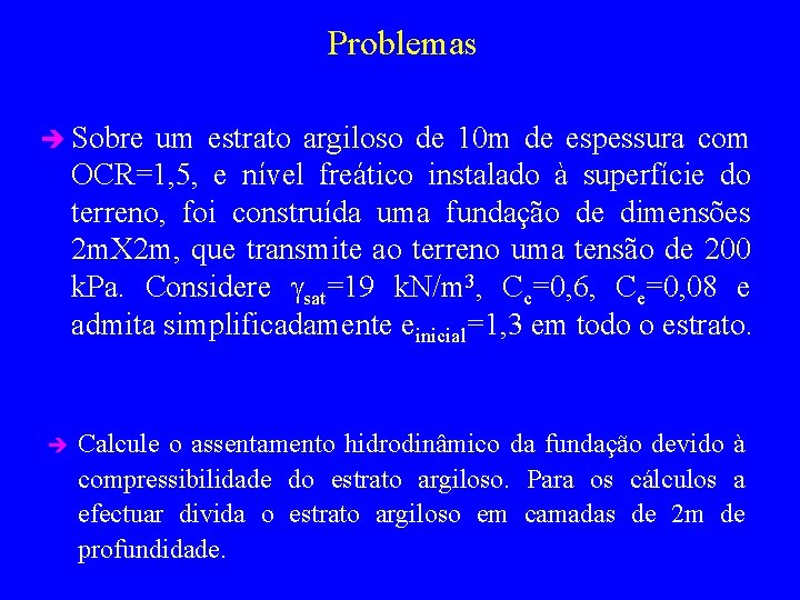 Problemas è Sobre um estrato argiloso de 10 m de espessura com OCR=1, 5,