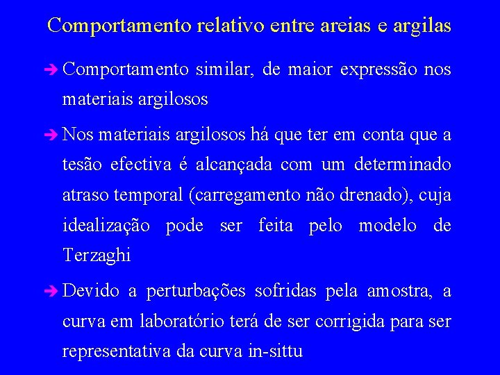 Comportamento relativo entre areias e argilas è Comportamento similar, de maior expressão nos materiais