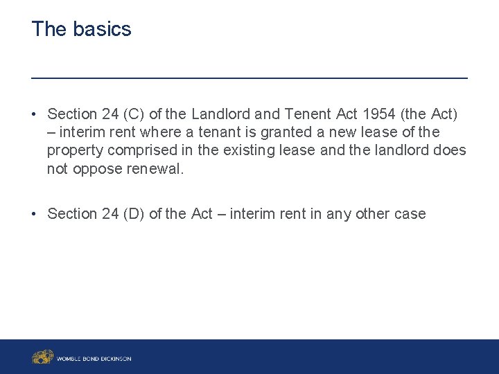 The basics • Section 24 (C) of the Landlord and Tenent Act 1954 (the