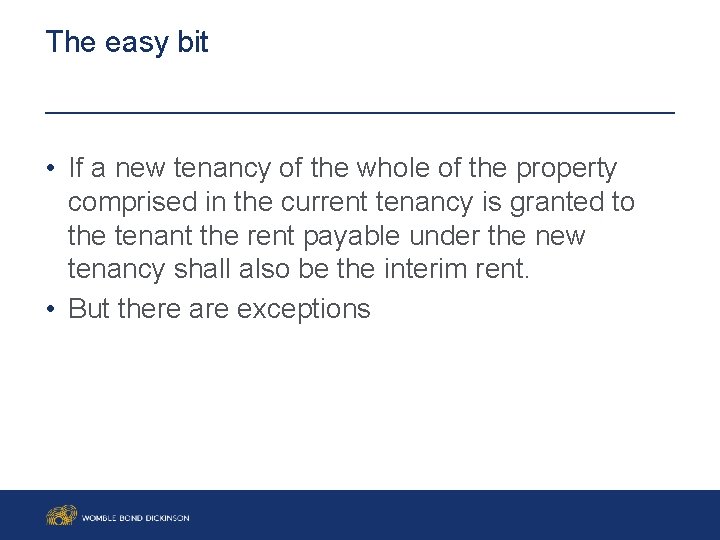 The easy bit • If a new tenancy of the whole of the property