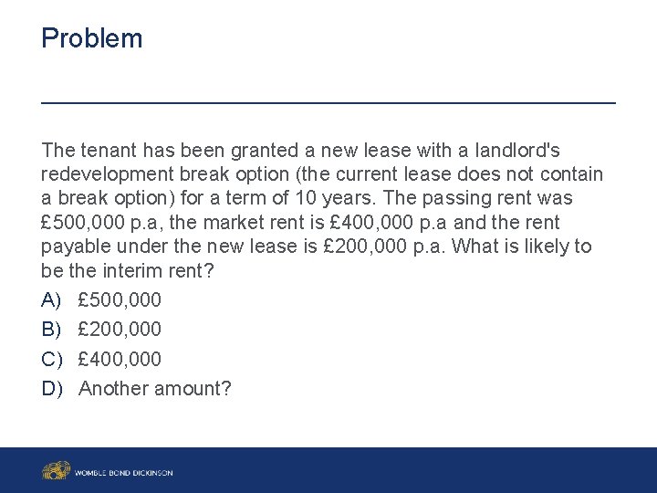 Problem The tenant has been granted a new lease with a landlord's redevelopment break