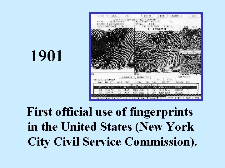 1901 First official use of fingerprints in the United States (New York City Civil