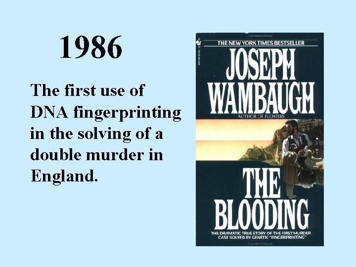 1986 The first use of DNA fingerprinting in the solving of a double murder