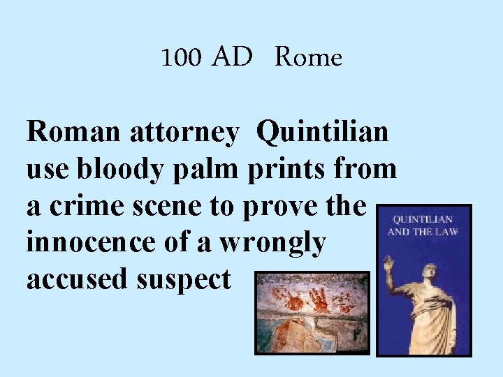 100 AD Rome Roman attorney Quintilian use bloody palm prints from a crime scene