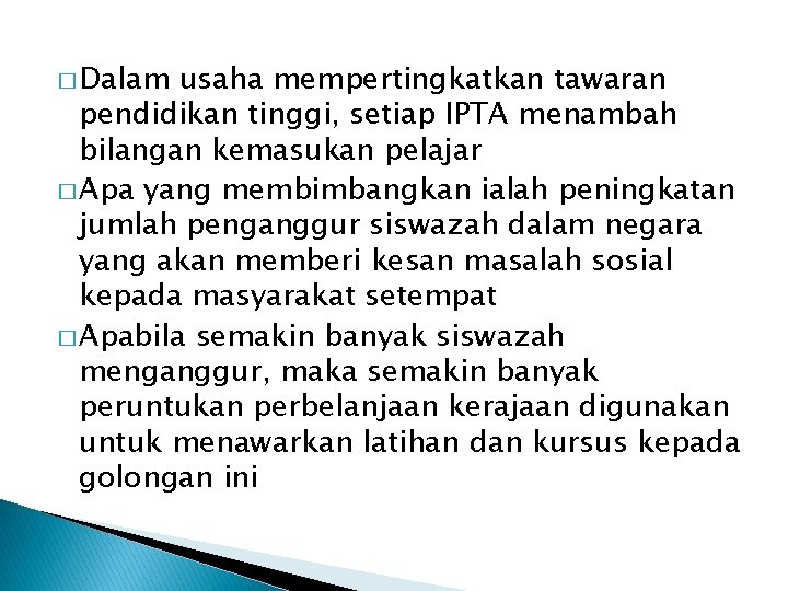 � Dalam usaha mempertingkatkan tawaran pendidikan tinggi, setiap IPTA menambah bilangan kemasukan pelajar � � Dalam usaha mempertingkatkan tawaran pendidikan tinggi, setiap IPTA menambah bilangan kemasukan pelajar �