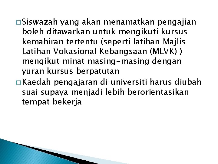 � Siswazah yang akan menamatkan pengajian boleh ditawarkan untuk mengikuti kursus kemahiran tertentu (seperti