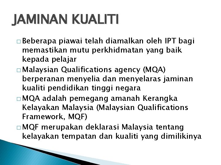 JAMINAN KUALITI � Beberapa piawai telah diamalkan oleh IPT bagi memastikan mutu perkhidmatan yang