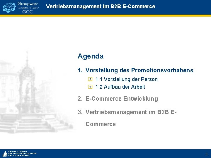Vertriebsmanagement im B 2 B E-Commerce Agenda 1. Vorstellung des Promotionsvorhabens 1. 1 Vorstellung