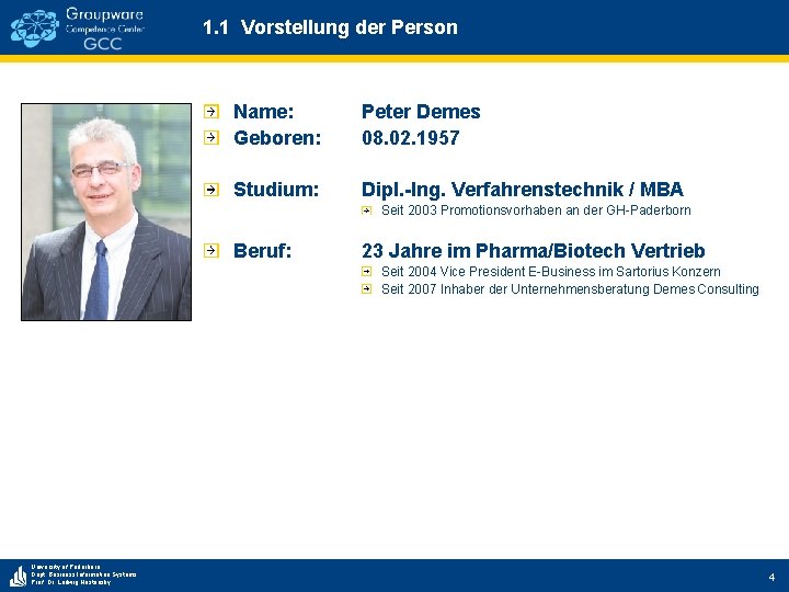 1. 1 Vorstellung der Person Name: Geboren: Peter Demes 08. 02. 1957 Studium: Dipl.