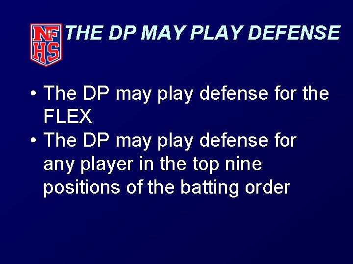 THE DP MAY PLAY DEFENSE • The DP may play defense for the FLEX
