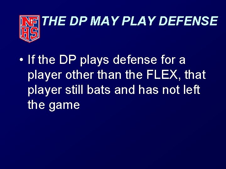 THE DP MAY PLAY DEFENSE • If the DP plays defense for a player