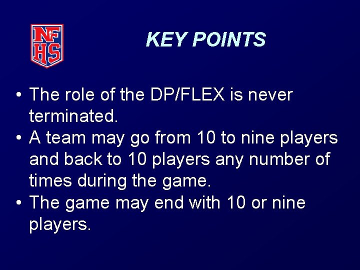 KEY POINTS • The role of the DP/FLEX is never terminated. • A team
