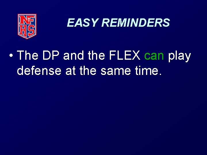 EASY REMINDERS • The DP and the FLEX can play defense at the same EASY REMINDERS • The DP and the FLEX can play defense at the same