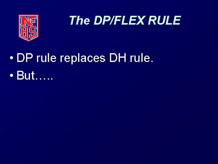 The DP/FLEX RULE • DP rule replaces DH rule. • But…. . 