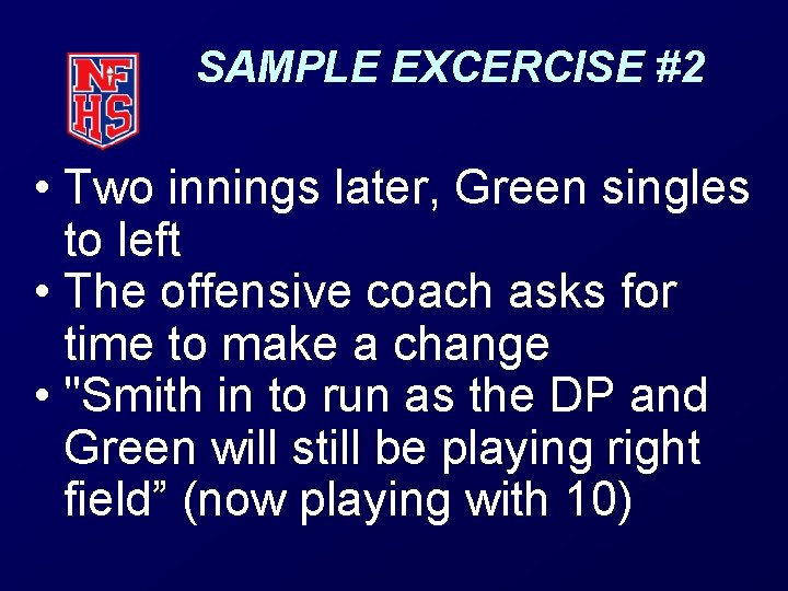 SAMPLE EXCERCISE #2 • Two innings later, Green singles to left • The offensive