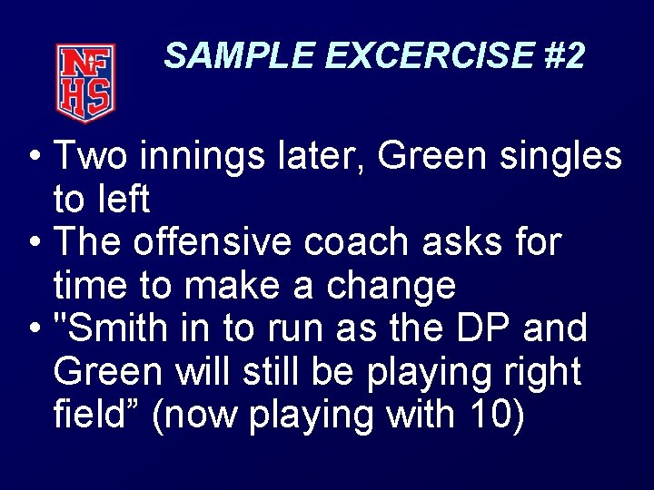 SAMPLE EXCERCISE #2 • Two innings later, Green singles to left • The offensive SAMPLE EXCERCISE #2 • Two innings later, Green singles to left • The offensive