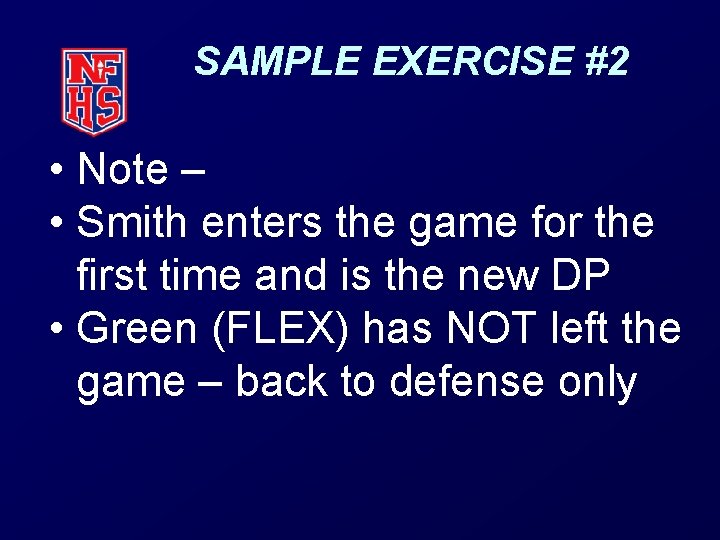 SAMPLE EXERCISE #2 • Note – • Smith enters the game for the first