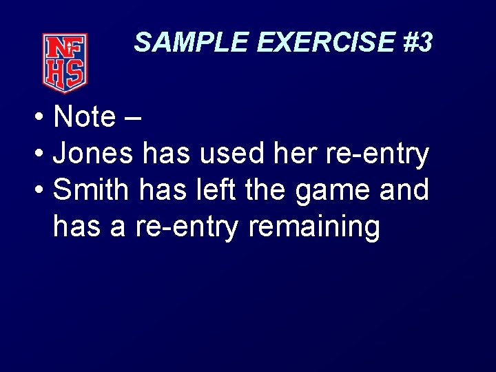 SAMPLE EXERCISE #3 • Note – • Jones has used her re-entry • Smith