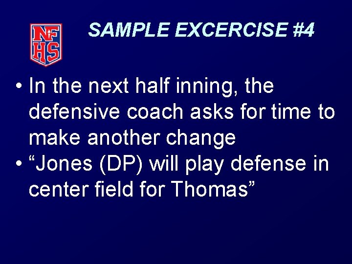 SAMPLE EXCERCISE #4 • In the next half inning, the defensive coach asks for SAMPLE EXCERCISE #4 • In the next half inning, the defensive coach asks for