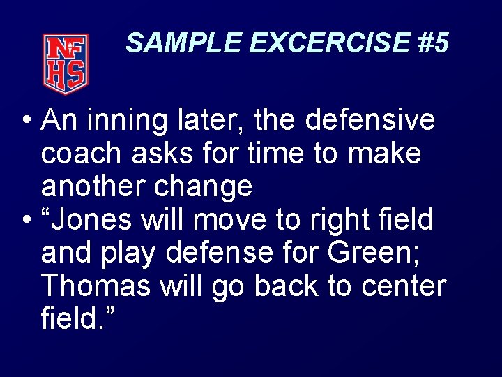 SAMPLE EXCERCISE #5 • An inning later, the defensive coach asks for time to