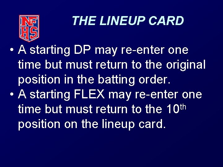 THE LINEUP CARD • A starting DP may re-enter one time but must return