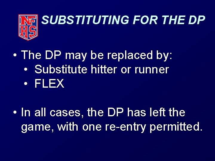 SUBSTITUTING FOR THE DP • The DP may be replaced by: • Substitute hitter SUBSTITUTING FOR THE DP • The DP may be replaced by: • Substitute hitter