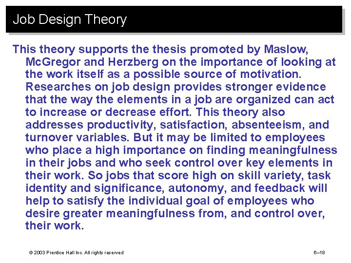 Job Design Theory This theory supports thesis promoted by Maslow, Mc. Gregor and Herzberg