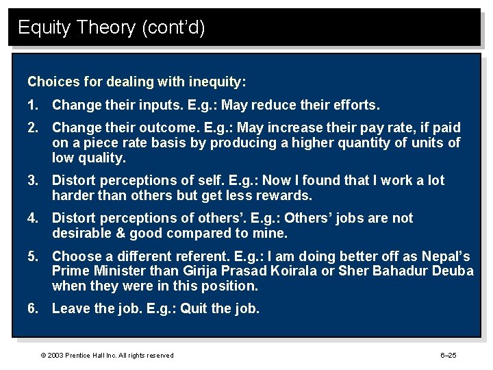 Equity Theory (cont’d) Choices for dealing with inequity: 1. Change their inputs. E. g.